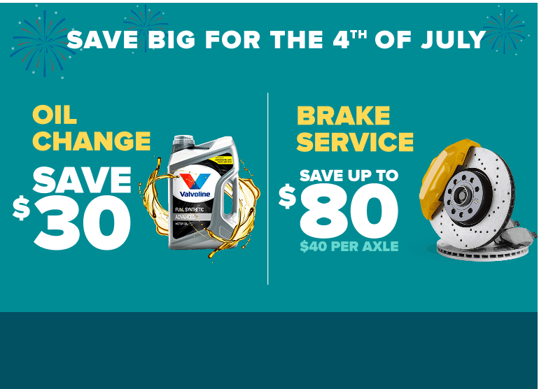 Save big for the 4th of July banner: Oil changes save $30 with a Valvoline product, brakes service save up to $80 ($40 per axle), on teal background.