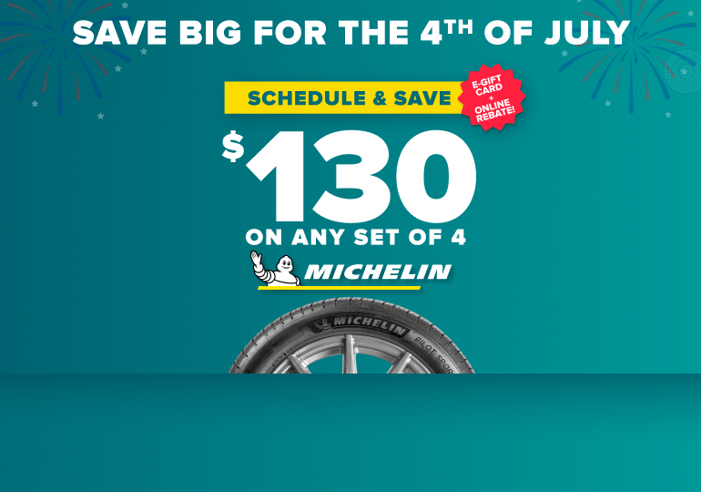 Save big for the 4th of July banner: Schedule and save $130 on any set of 4 Michelin tires, E-Gift card and online rebate, with a Michelin tire on a teal background
